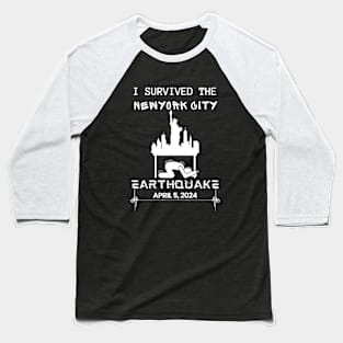 I Survived the New York City, NY Earthquake April 5, 2024, NYC Skyline Memorabilia Baseball T-Shirt